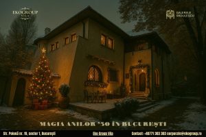 Poveste de Crăciun: Anii ’30 Reînviați la Fosta Casă Tătărăscu, astăzi Eko Group Vila